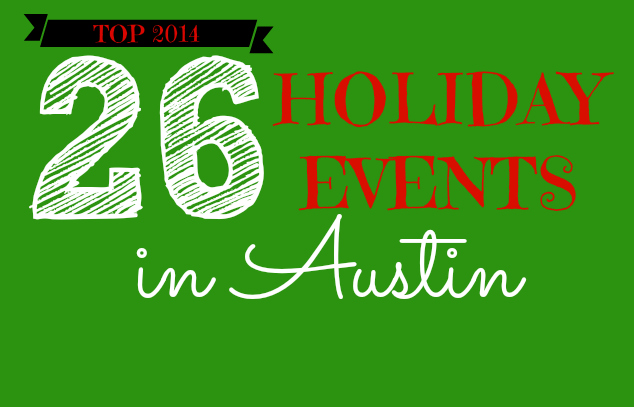 Top 26 Holiday Events in Austin & Central Texas: 2014 | Austin, Texas
