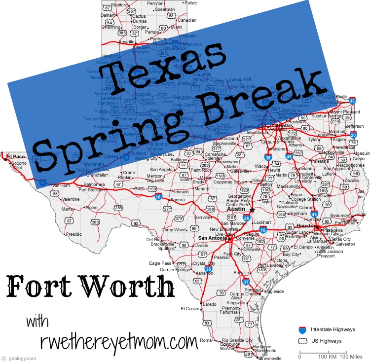 Fort Worth Spring Break Ideas R We There Yet Mom?