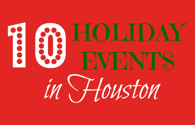 Top 10 Holiday Events in Houston Texas Christmas Family Events