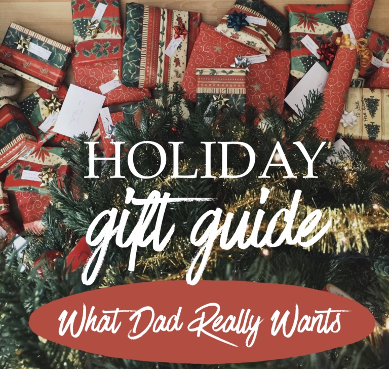 Holiday Gift Guide for Dads What Dad Really Wants this Christmas